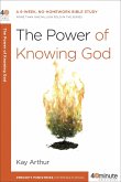 The Power of Knowing God: A 6-Week, No-Homework Bible Study