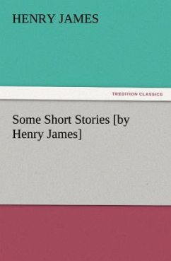 Some Short Stories [by Henry James] - James, Henry