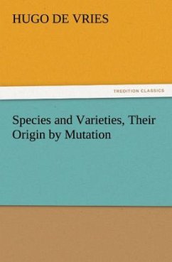 Species and Varieties, Their Origin by Mutation - Vries, Hugo de