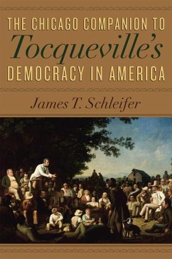 The Chicago Companion to Tocqueville's Democracy in America - Schleifer, James T.