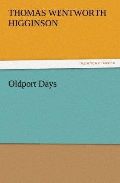 Oldport Days - Higginson, Thomas Wentworth