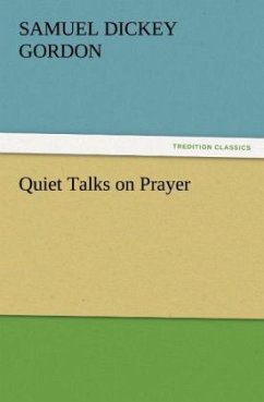 Quiet Talks on Prayer - Gordon, Samuel Dickey