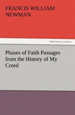 Phases of Faith Passages from the History of My Creed - Newman, Francis William