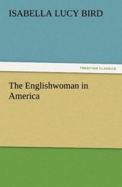 The Englishwoman in America - Bird, Isabella L.