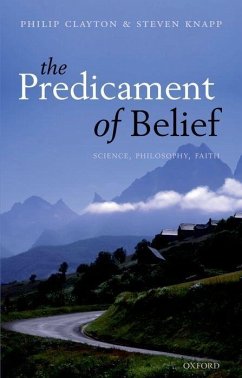 The Predicament of Belief - Clayton, Philip; Knapp, Steven