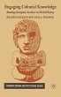 Engaging Colonial Knowledge - Bild 1
