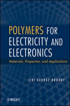 Polymers for Electricity and Electronics: Materials, Properties, and Applications - Drobny, Jiri George