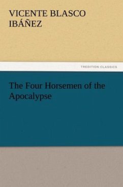 The Four Horsemen of the Apocalypse - Blasco Ibanez, Vicente