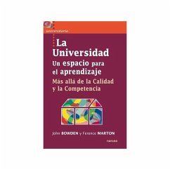 La universidad, un espacio para el aprendizaje : más allá de la calidad y la competencia - Bowden, John; Marton, Ference