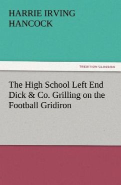 The High School Left End Dick & Co. Grilling on the Football Gridiron - Hancock, H. Irving