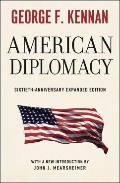 American Diplomacy - Sixtieth-Anniversary Expanded Edition - Kennan, George F.; Mearsheimer, John J.