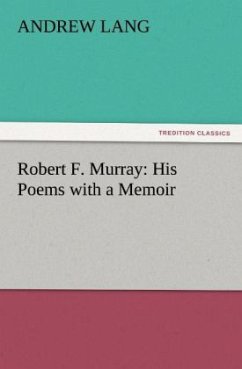 Robert F. Murray: His Poems with a Memoir - Lang, Andrew