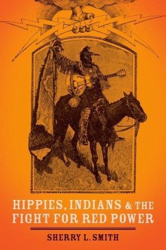Hippies, Indians, and the Fight for Red Power - Smith, Sherry L
