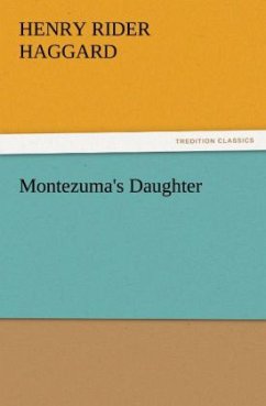 Montezuma's Daughter - Haggard, Henry Rider