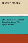 The Cruise of the Cachalot Round the World After Sperm Whales