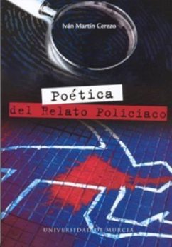 Poética del relato policíaco : (de Edgar Allan Poe a Raymond Chandler) - Martín Cerezo, Iván