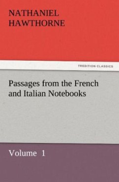 Passages from the French and Italian Notebooks - Hawthorne, Nathaniel