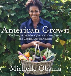American Grown: The Story of the White House Kitchen Garden and Gardens Across America - Obama, Michelle