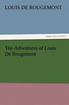 The Adventures of Louis De Rougemont - Rougemont, Louis de