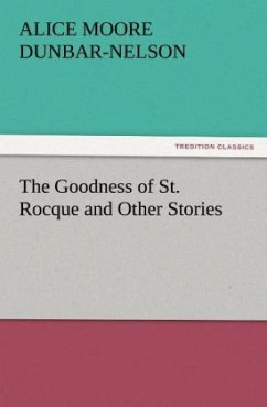 The Goodness of St. Rocque and Other Stories - Dunbar-Nelson, Alice Moore
