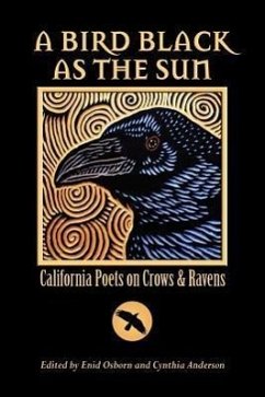 A Bird Black As the Sun: California Poets on Crows & Ravens