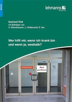 Wer Hilft mir, wenn ich krank bin und wenn ja, weshalb? - Pott, Gerhard