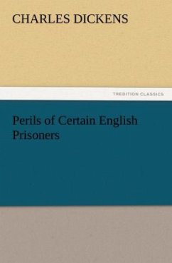 Perils of Certain English Prisoners - Dickens, Charles