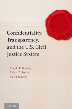 Confidentiality, Transparency, and the U.S. Civil Justice System - Doherty, Joseph W; Reville, Robert T; Zakaras, Laura