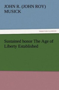 Sustained honor The Age of Liberty Established - Musick, John R.