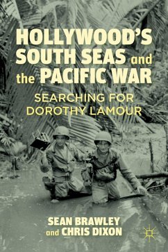 Hollywood's South Seas and the Pacific War - Brawley, S.;Dixon, C.