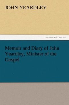 Memoir and Diary of John Yeardley, Minister of the Gospel - Yeardley, John