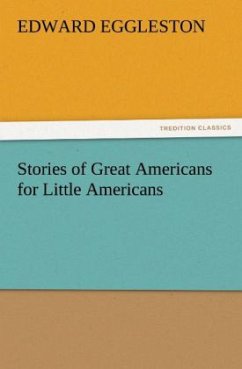 Stories of Great Americans for Little Americans - Eggleston, Edward