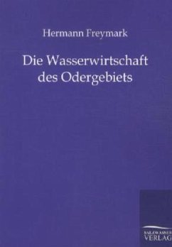 Die Wasserwirtschaft des Odergebiets - Freymark, Hermann