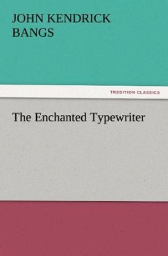 The Enchanted Typewriter - Bangs, John Kendrick