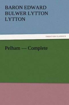 Pelham ¿ Complete - Bulwer-Lytton, Edward George