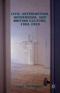 Civil Antisemitism, Modernism, and British Culture, 1902-1939 - Trubowitz, Lara