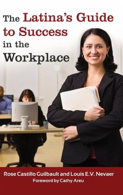 The Latina's Guide to Success in the Workplace - Guilbault, Rose; Nevaer, Louis