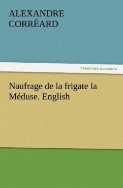 Naufrage de la frigate la Méduse. English - Corréard, Alexandre