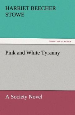 Pink and White Tyranny - Beecher-Stowe, Harriet