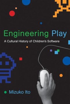 Engineering Play: A Cultural History of Children's Software - Ito, Mizuko