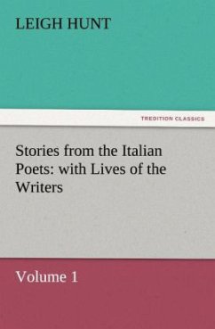 Stories from the Italian Poets: with Lives of the Writers - Hunt, Leigh