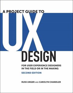 A Project Guide to UX Design - Unger, Russ; Chandler, Carolyn