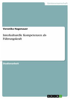 Interkulturelle Kompetenzen als Führungskraft - Hagenauer, Veronika