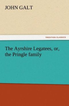 The Ayrshire Legatees, or, the Pringle family - Galt, John