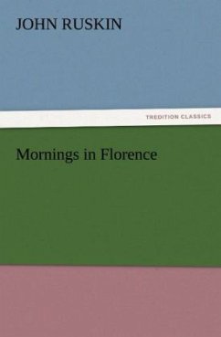 Mornings in Florence - Ruskin, John