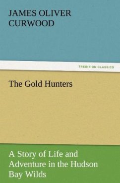 The Gold Hunters - Curwood, James O.