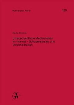 Urheberrechtliche Medienrisiken im Internet - Schadensersatz und Versicherbarkeit - Stelzner, Martin