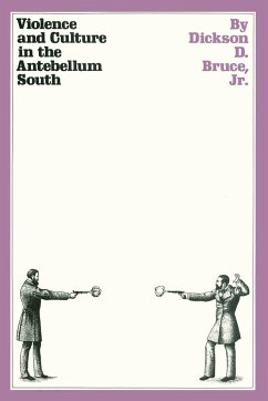 Violence and Culture in the Antebellum South - Bruce, Dickson D.