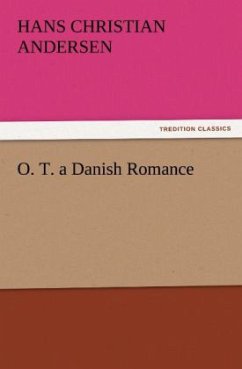 O. T. a Danish Romance - Andersen, Hans Christian