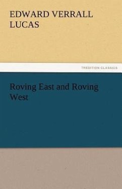 Roving East and Roving West - Lucas, Edward Verrall